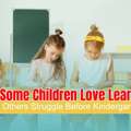 Why Some Children Love Learning While Others Struggle Before Kindergarten