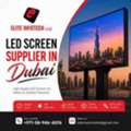 Top LED Screen Suppliers In Dubai For Quality Displays