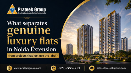 Noida, Real Estate, What Separates Genuine Luxury Flats In Noida Extension From Projects That Just Use The Lab