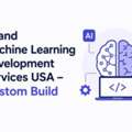AI And Machine Learning Development Services USA &ndash; Custom Build