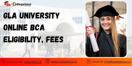 Lucknow, Lessons Offered, GLA University Online BCA Eligibility & Fees