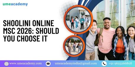 Mumbai, Lessons Offered, Shoolini Online MSc 2026: Should You Choose It