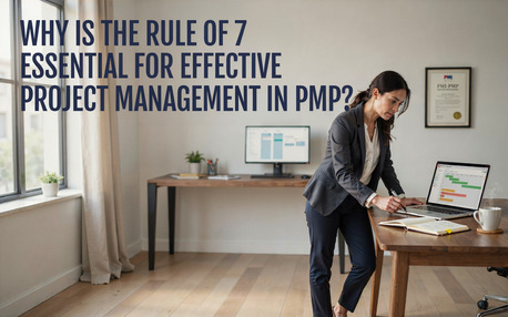 Mumbai, Education, Why Is The Rule Of 7 Essential For Effective Project Management In PMP?