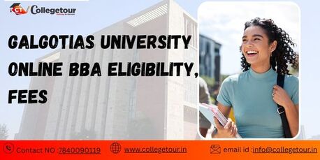 Noida, Lessons Offered, Galgotias University Online BBA Eligibility & Fees