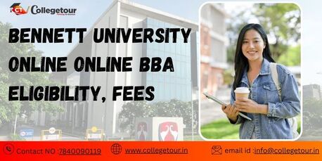 Noida, Lessons Offered, Bennett University Online BBA Eligibility & Fees