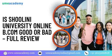 Mumbai, Lessons Offered, Is Shoolini University Online B.com Good Or Bad &ndash; Full Review