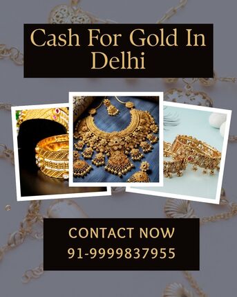 New Delhi, Items Wanted, Where To Get Cash For Gold In Delhi With Instant Payment?