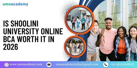 Mumbai, Lessons Offered, Is Shoolini University Online BCA Worth It In 2026