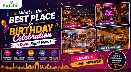 New Delhi, Event Planning, What Is The Best Place For Birthday Celebration In Delhi Right Now?