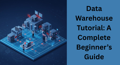 Noida, Computer, Data Warehouse Tutorial: Step-by-Step Learning Guide