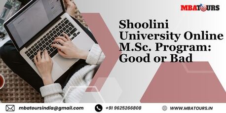 Mumbai, Lessons Offered, Shoolini University Online M.Sc. Program: Good Or Bad