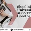 Shoolini University Online M.Sc. Program: Good Or Bad