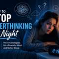 How To Stop Overthinking At Night
