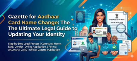 New Delhi, Legal, Gazette For Aadhaar Card Name Change: Expert Support