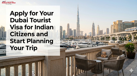 Mumbai, Travel, Apply For Your Dubai Tourist Visa For Indian Citizens And Start Planning Your Trip