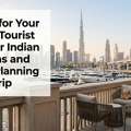 Apply For Your Dubai Tourist Visa For Indian Citizens And Start Planning Your Trip