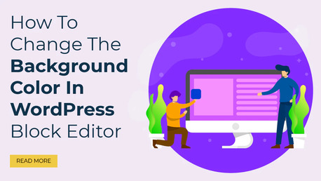 Ahmedabad, Business, The Best Way To Customize The Background Color Of WordPress Block Editor