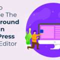 The Best Way To Customize The Background Color Of WordPress Block Editor