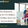 Shopify Development Company In USA: Build A Powerful Online Store For Growth -Keywordriser