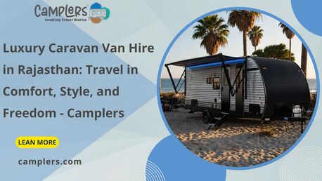 Jaipur, Travel, Luxury Caravan Van Hire In Rajasthan: Travel In Comfort, Style, And Freedom - Camplers