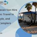 Luxury Caravan Van Hire In Rajasthan: Travel In Comfort, Style, And Freedom - Camplers