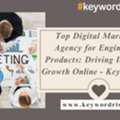 Top Digital Marketing Agency For Engineering Products: Driving Industrial Growth Online