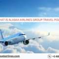 What Is Alaska Airlines Group Travel Policy?
