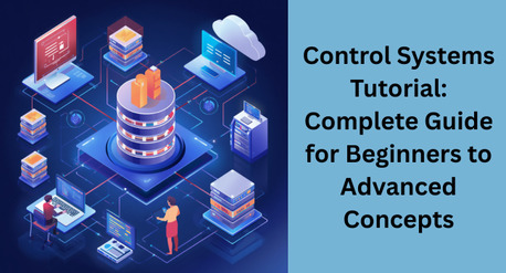 Noida, Computer, Control Systems Tutorial: A Complete Beginner&rsquo;s Guide