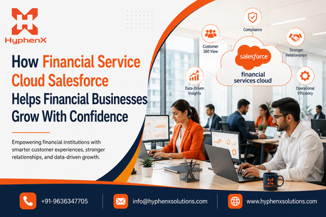 Mumbai, Software Development, How Financial Service Cloud Salesforce Helps Financial Businesses Grow With Confidence