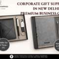 Corporate Gift Supplier In New Delhi For Premium Business Gifts