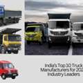 India’s Top 10 Truck Manufacturers For 2024: Industry Leaders