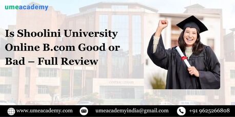 Mumbai, Lessons Offered, Is Shoolini University Online B.com Good Or Bad &ndash; Full Review