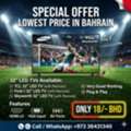 BHD 18,  We Have Variety Of Branded 32inch LED TV Samsung, TCL, Skyworth, First 1 Price 15/-BD Only