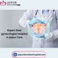 Expert Best Gynecologist Hospital In Jaipur Care