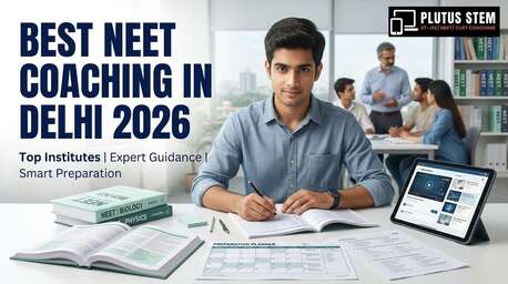 New Delhi, Education, Plutus STEM &ndash; Best NEET Coaching In Delhi | Top IIT-JEE Coaching Institute In Delhi