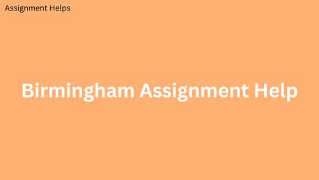London, Education, What Makes Birmingham Assignment Help Stand Out?