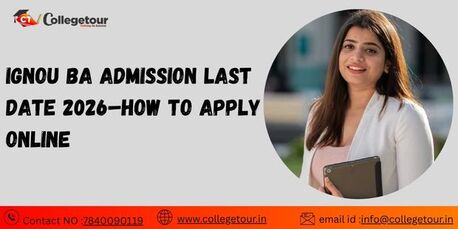 New Delhi, Lessons Offered, IGNOU BA Admission Last Date 2026&ndash;How To Apply Online