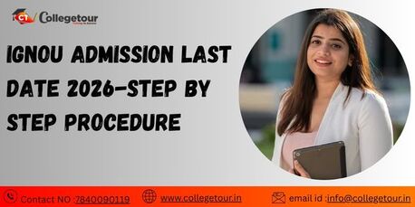 New Delhi, Lessons Offered, IGNOU Admission Last Date 2026-Step By Step Procedure