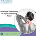 Best Neck Pain Doctor In Jaipur For Lasting Relief