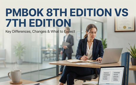 Bangalore, Education, PMBOK 8th Edition Vs 7th Edition: Key Differences, Changes & What To Expect