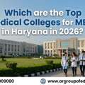 List Of Top Medical Colleges In Haryana: Fees, Cutoff & Admission 2026
