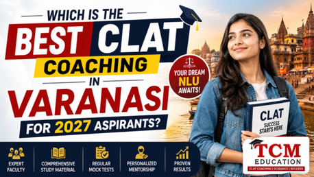 Mumbai, Lessons Offered, Which Is The Best CLAT Coaching In Varanasi For 2027 Aspirants?