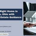 Find The Right Home In Dayton, Ohio With Expert Real Estate Guidance