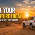 Book Your Adventure Today With Premium Desert Experiences