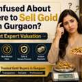 Confused About Where To Sell Gold In Gurgaon? Get Expert Valuation