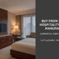 1,  Buy From Leading Hospitality Casegood Manufacturers | Commercial Furniture Solutions