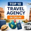 Top 10 Travel Agency In Delhi: Trusted Experts For Your Next Trip