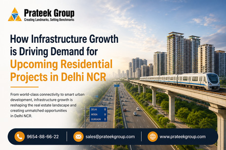 New Delhi, Real Estate, How Infrastructure Growth Is Driving Demand For Upcoming Residential Projects In Delhi NCR