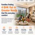 Families Finding 4 BHK Flat In Greater Noida That Fits Everyday Comfort