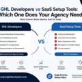GHL Developers Vs SaaS Setup Tools: Which One Does Your Agency Need?